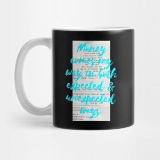 Money comes my way in both expected and unexpected ways Mug